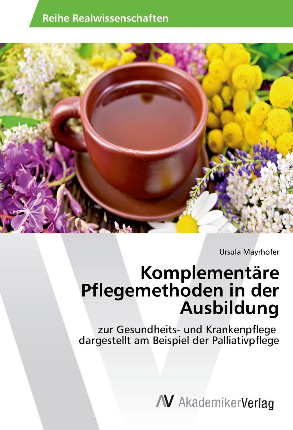 Cover: 9786202201858 | Komplementäre Pflegemethoden in der Ausbildung | Ursula Mayrhofer