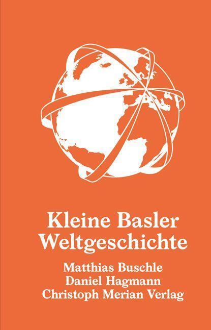 Cover: 9783039690169 | Kleine Basler Weltgeschichte | Matthias Buschle (u. a.) | Buch | 2023