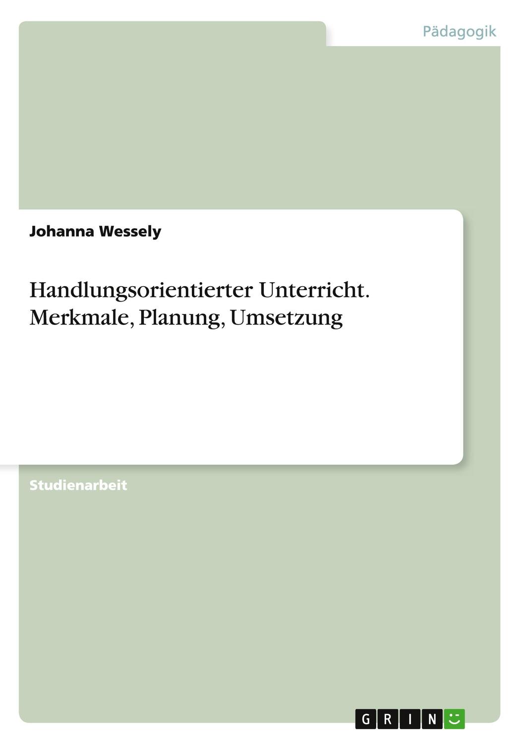 Cover: 9783656671077 | Handlungsorientierter Unterricht. Merkmale, Planung, Umsetzung | Buch