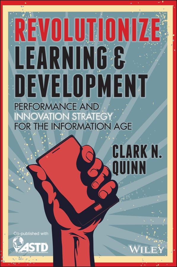 Cover: 9781118863619 | Revolutionize Learning &amp; Development | Clark N Quinn | Taschenbuch