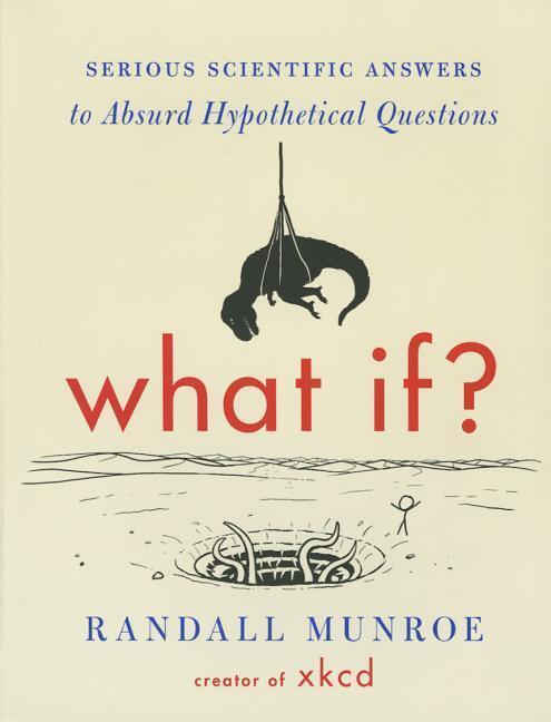 Cover: 9780544456860 | What If? | Serious Scientific Answers to Absurd Hypothetical Questions