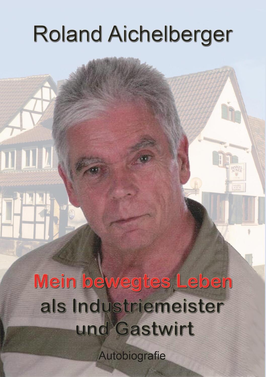 Cover: 9783744815987 | Mein bewegtes Leben als Industriemeister und Gastwirt | Autobiografie