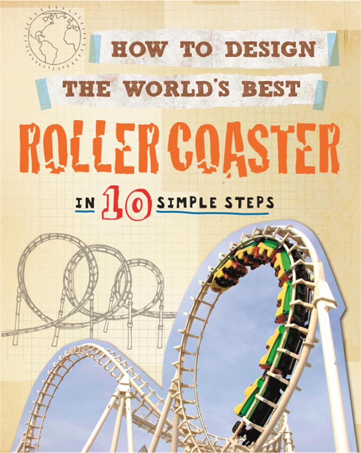 Cover: 9780750291927 | How to Design the World's Best Roller Coaster | In 10 Simple Steps