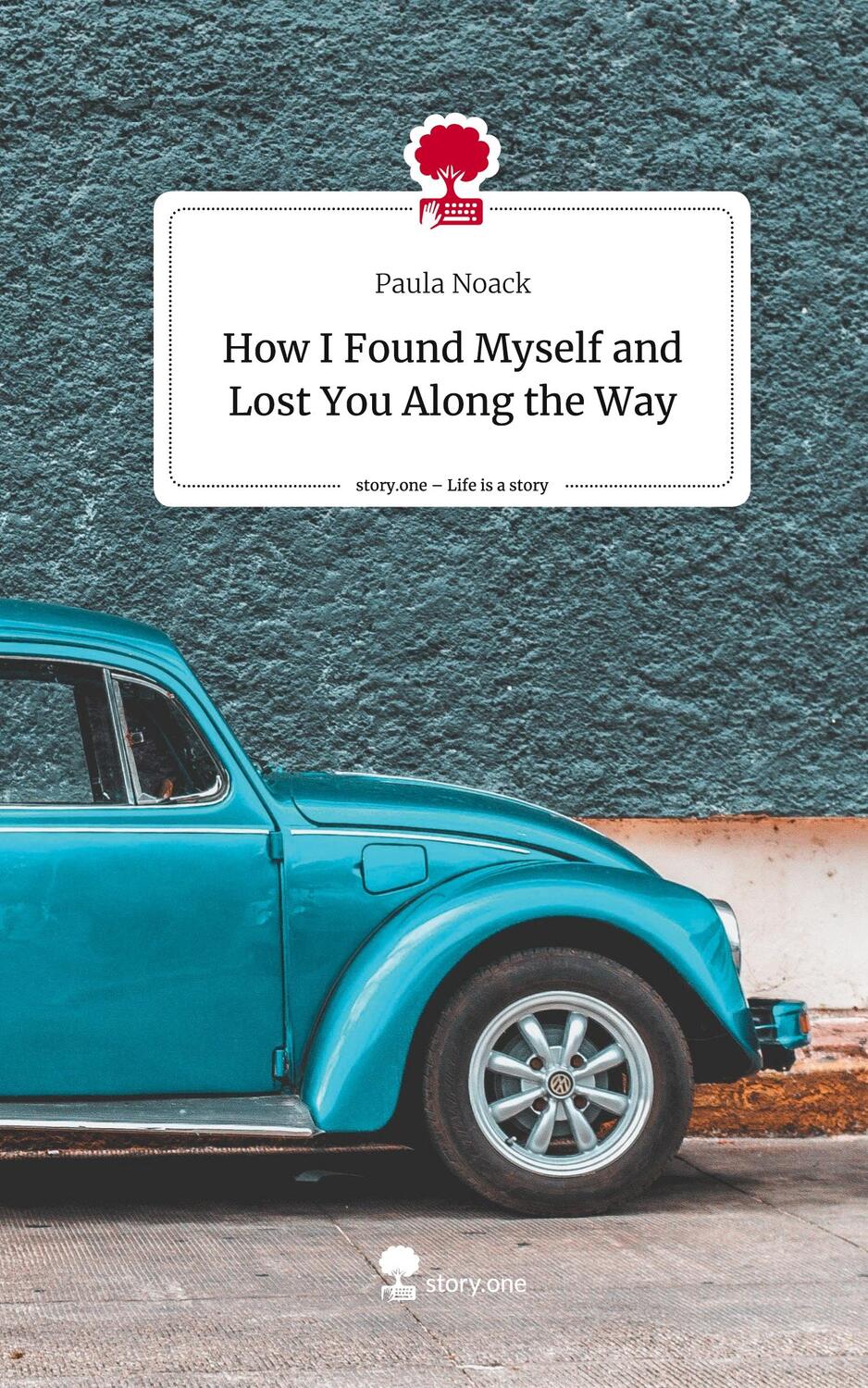 Cover: 9783710825620 | How I Found Myself and Lost You Along the Way. Life is a Story -...
