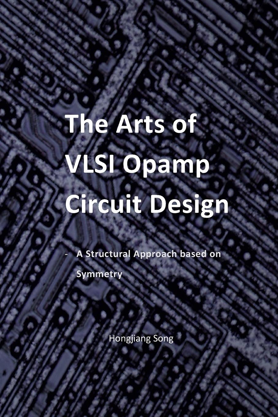 Cover: 9781312051300 | The Arts of VLSI Opamp Circuit Design - A Structural Approach Based...