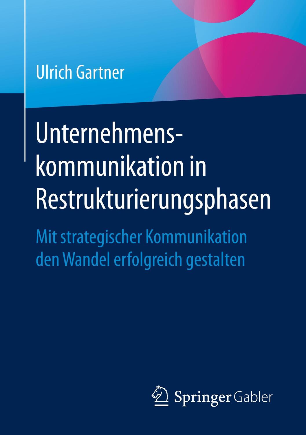 Cover: 9783658288181 | Unternehmenskommunikation in Restrukturierungsphasen | Ulrich Gartner