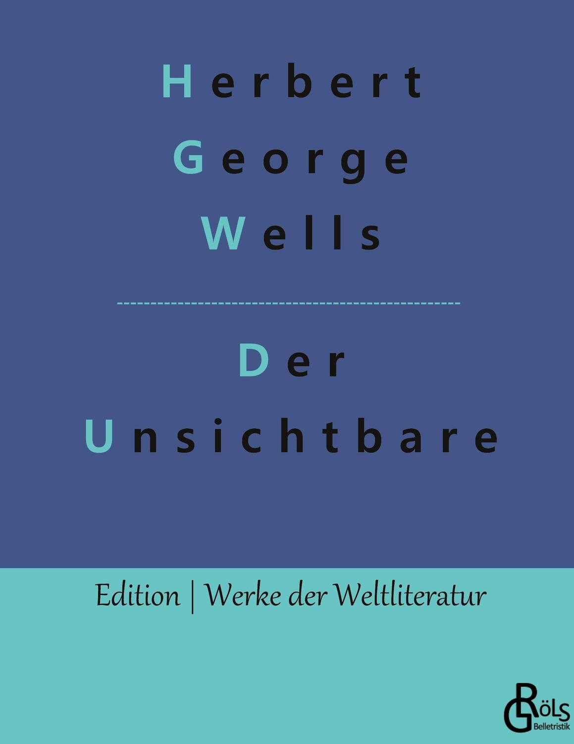 Cover: 9783988286581 | Der Unsichtbare | Herbert George Wells | Buch | 168 S. | Deutsch