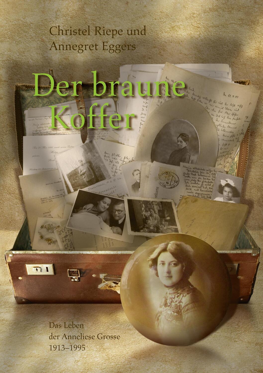 Cover: 9783743145450 | Der braune Koffer | Das Leben der Anneliese Grosse 1913 - 1995 | Buch