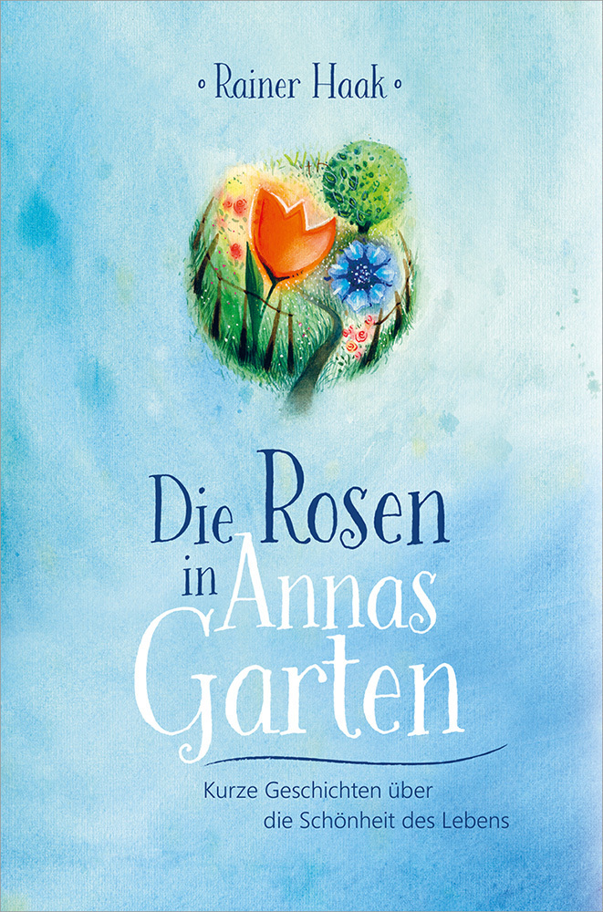 Cover: 9783863341343 | Die Rosen in Annas Garten | Rainer Haak | Buch | 128 S. | Deutsch