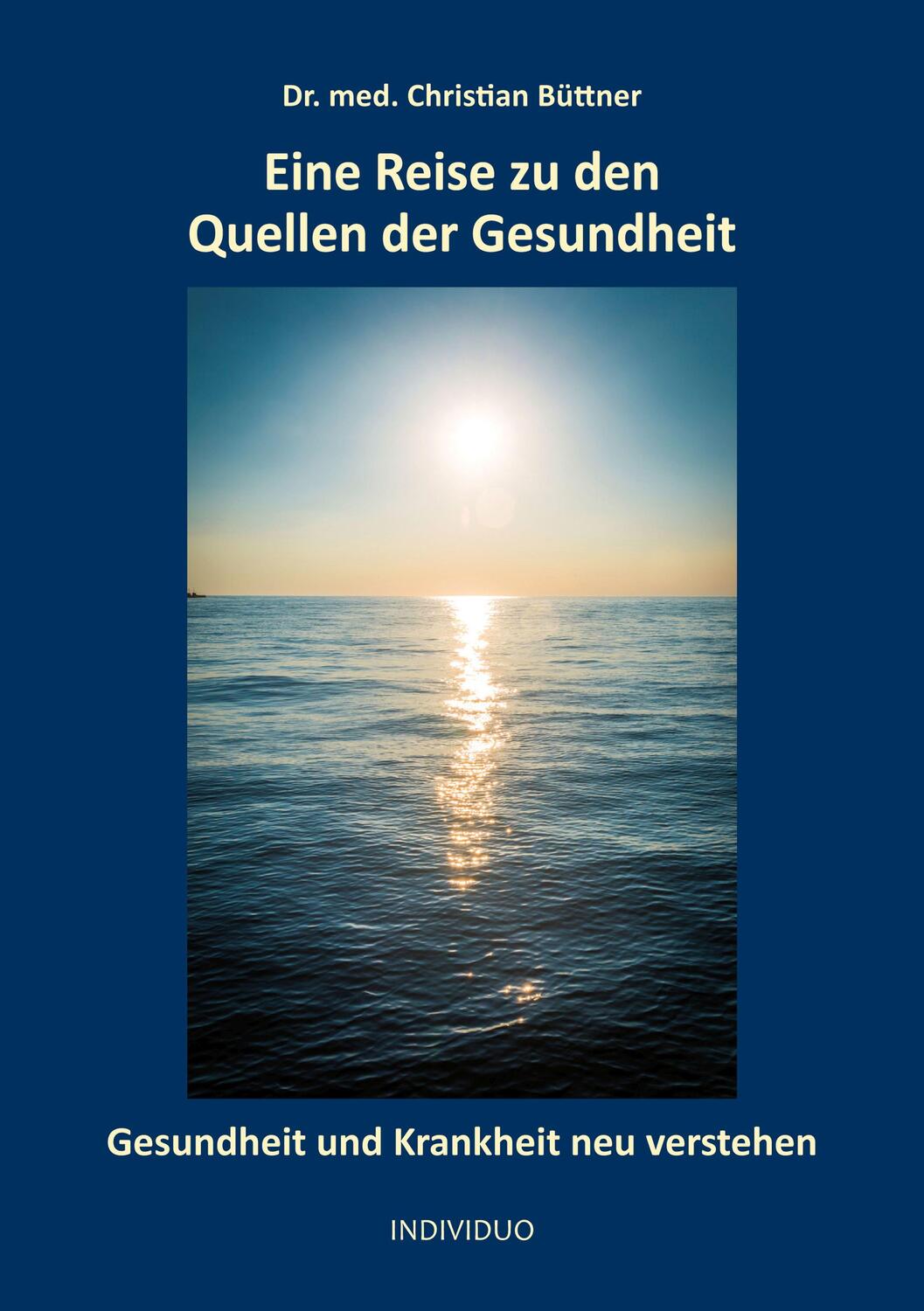 Cover: 9783969669068 | Eine Reise zu den Quellen der Gesundheit | Christian Büttner | Buch