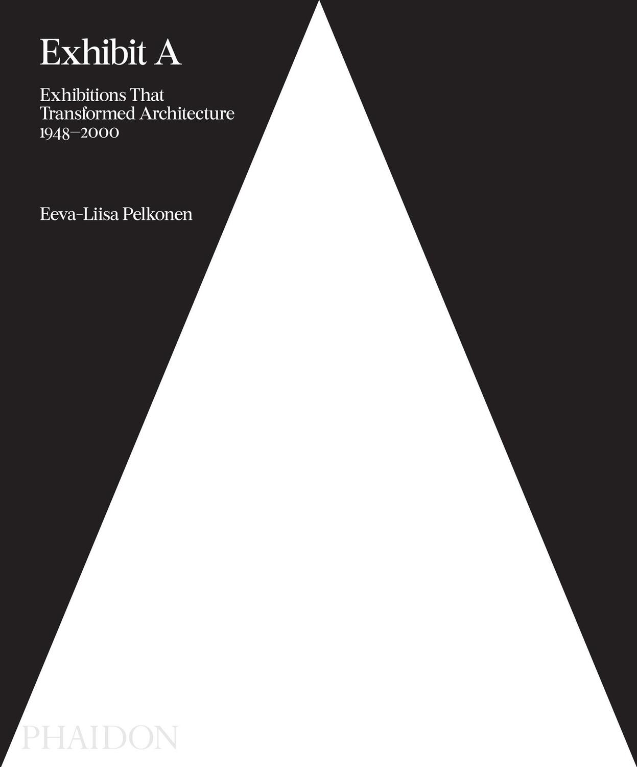 Cover: 9780714875170 | Exhibit a: Exhibitions That Transformed Architecture, 1948-2000 | Buch