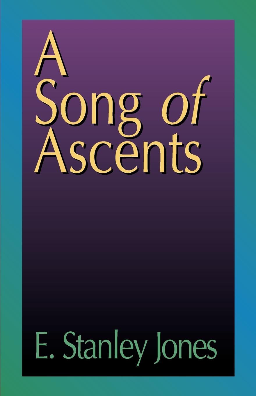 Cover: 9780687097920 | A Song of Ascents | A Spiritual Autobiography | E. Stanley Jones