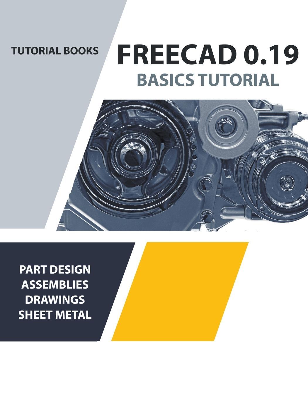 Cover: 9798201179540 | FreeCAD 0.19 Basics Tutorial | Tutorial Books | Taschenbuch | Englisch