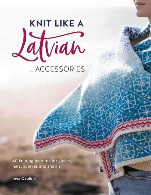 Cover: 9781446308684 | Knit Like a Latvian: Accessories | Ieva Ozolina | Taschenbuch | 2021