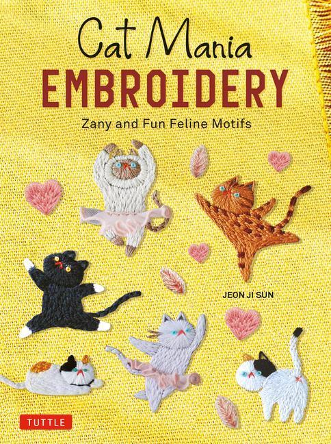 Cover: 9780804856034 | Cat Mania Embroidery | Zany and Fun Feline Motifs | Jeon Ji Sun | Buch