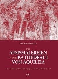 Cover: 9783897394315 | Die Apsismalereien in der Kathedrale von Aquileia | Sobieczky | Buch