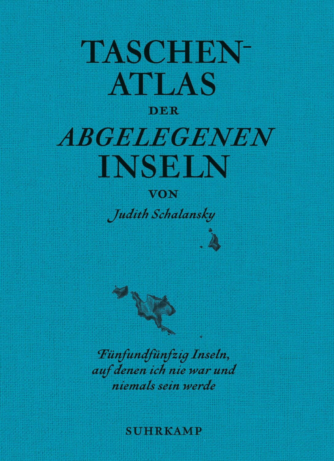 Cover: 9783518470022 | Taschenatlas der abgelegenen Inseln | Judith Schalansky | Buch | 2023