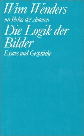 Cover: 9783886610945 | Die Logik der Bilder | Essays und Gespräche | Wim Wenders | Buch