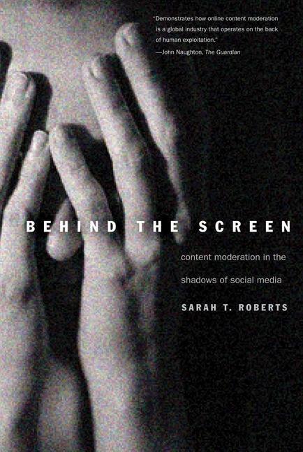 Cover: 9780300261479 | Behind the Screen | Content Moderation in the Shadows of Social Media