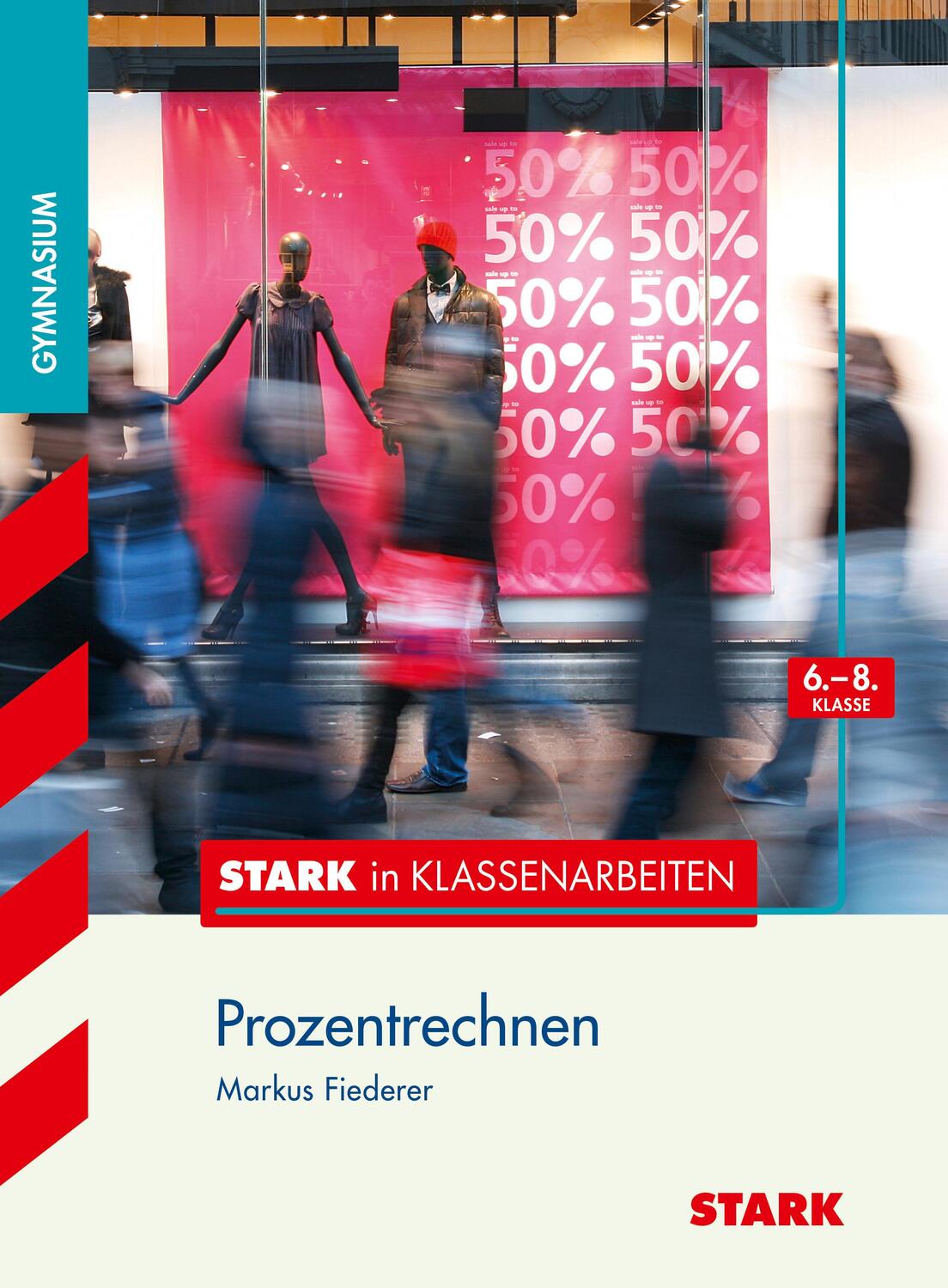 Cover: 9783866688308 | Stark in Klassenarbeiten - Mathematik Prozentrechnen 6.-8. Klasse...