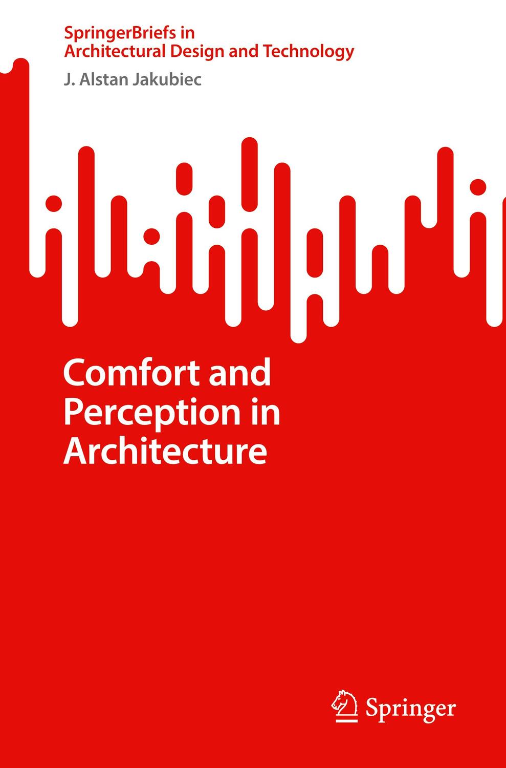 Cover: 9789811017735 | Comfort and Perception in Architecture | J. Alstan Jakubiec | Buch