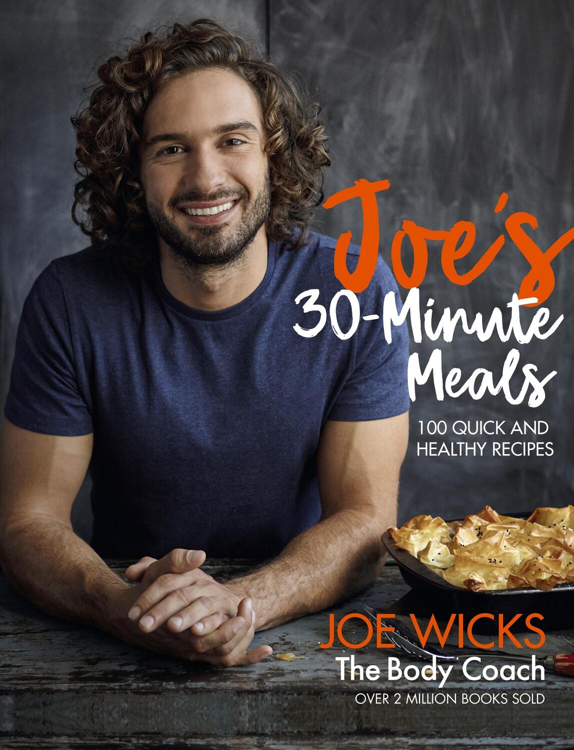 Cover: 9781509836093 | Joe's 30 Minute Meals | 100 Quick and Healthy Recipes | Joe Wicks