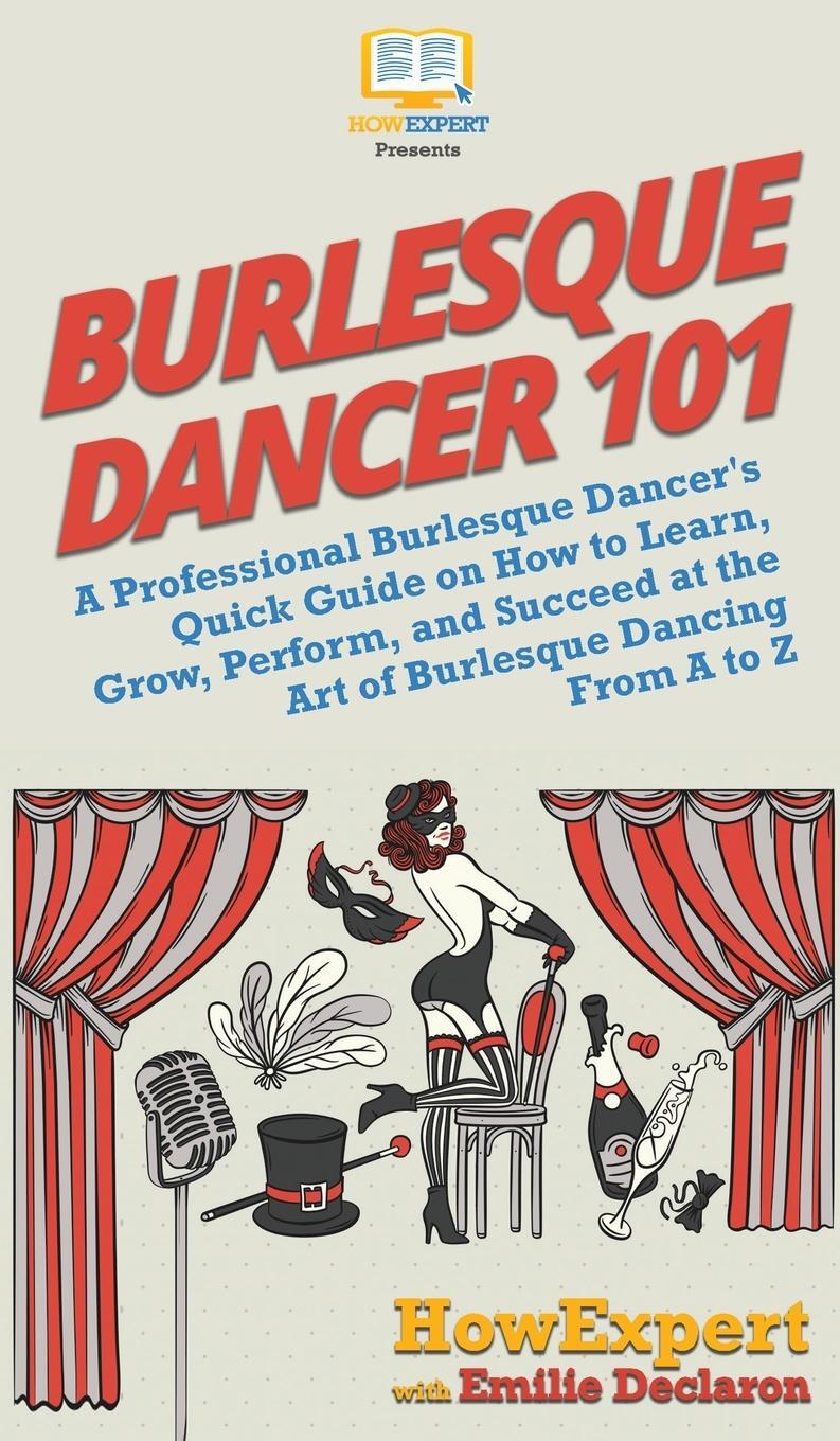 Cover: 9781950864737 | Burlesque Dancer 101 | Howexpert (u. a.) | Buch | Englisch | 2020