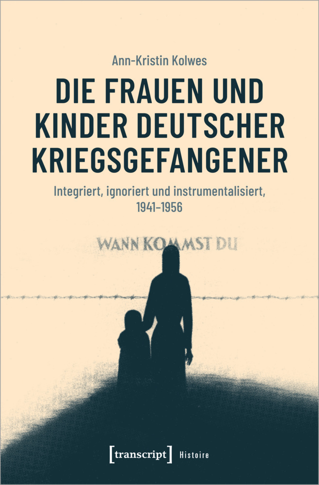 Cover: 9783837654646 | Die Frauen und Kinder deutscher Kriegsgefangener | Ann-Kristin Kolwes