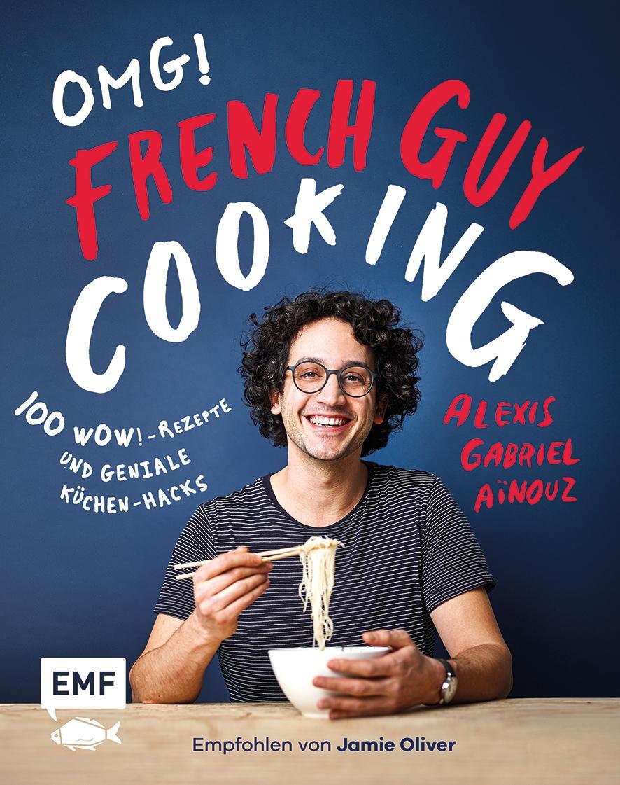 Cover: 9783960933434 | OMG! Das Kochbuch von French Guy Cooking: 100 Wow!-Rezepte und...