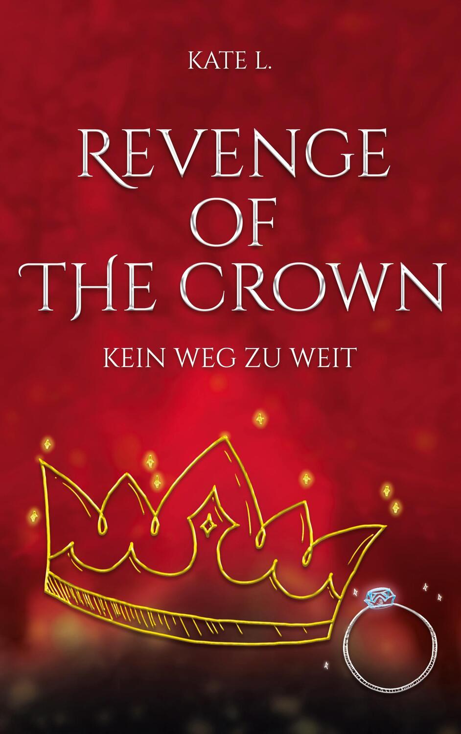 Cover: 9783757820213 | Revenge of the Crown | Kein Weg zu weit | Kate L. | Taschenbuch | 2023
