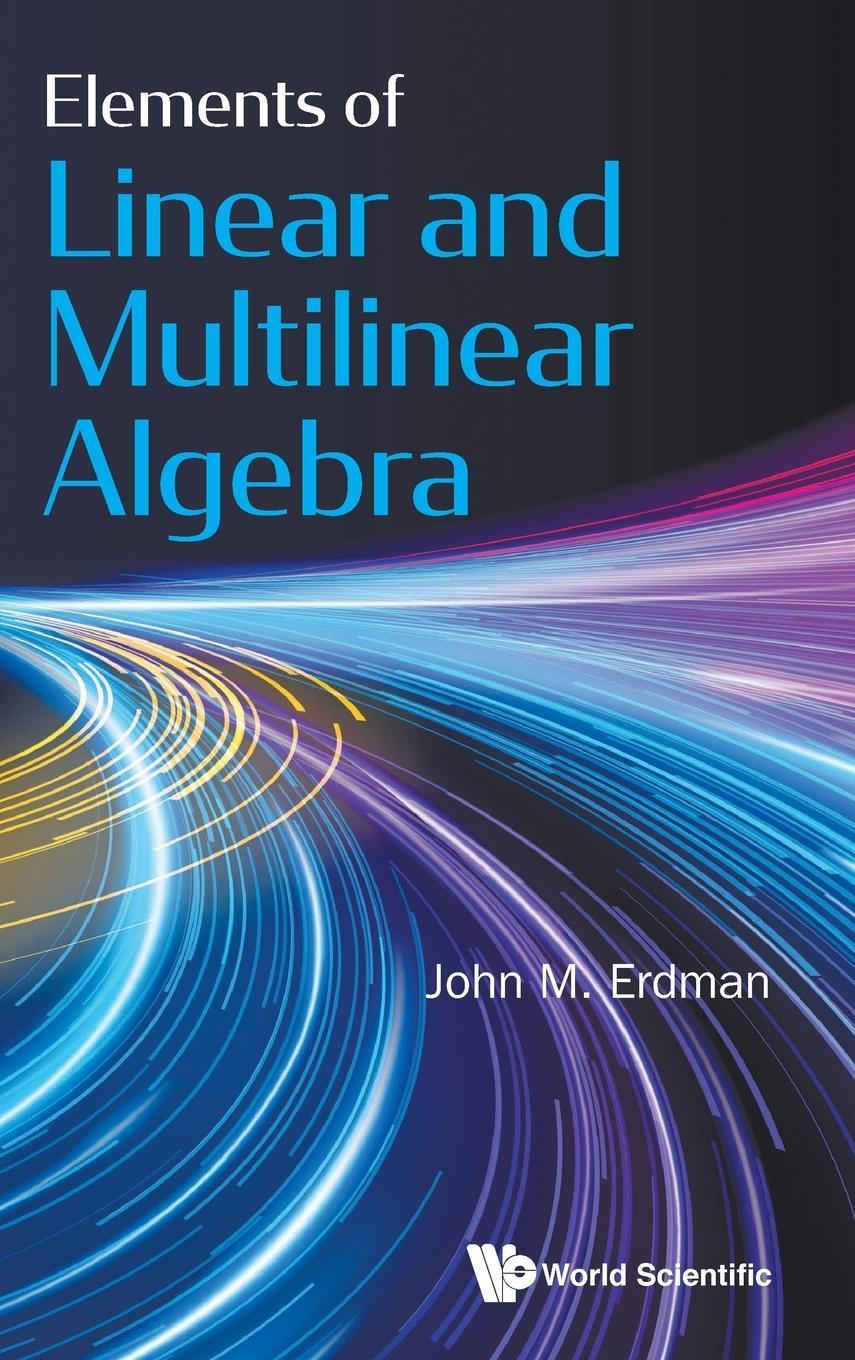 Cover: 9789811222726 | Elements of Linear and Multilinear Algebra | John M Erdman | Buch