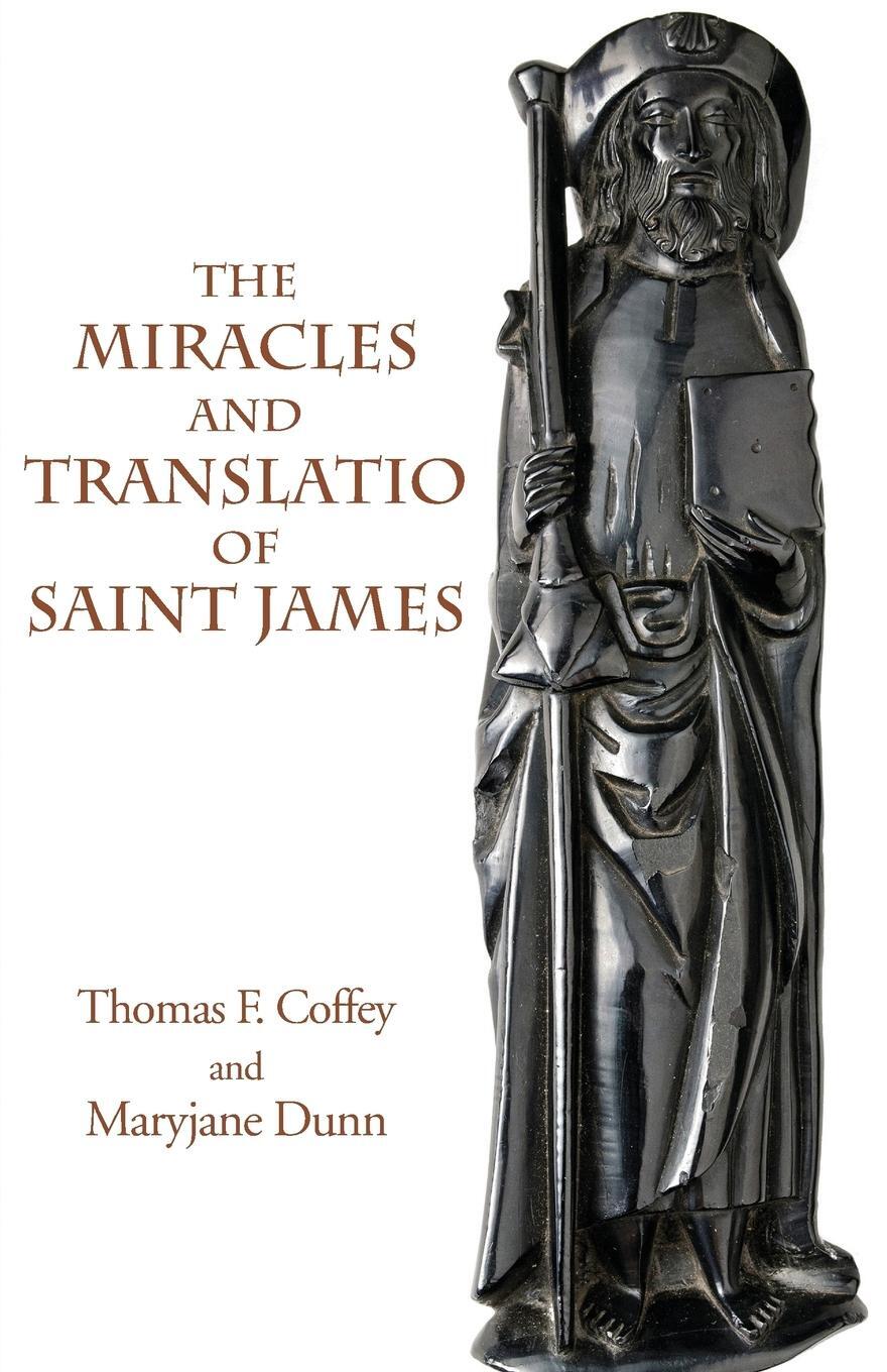 Cover: 9781599103242 | The Miracles and Translatio of Saint James | Thomas F. Coffey (u. a.)