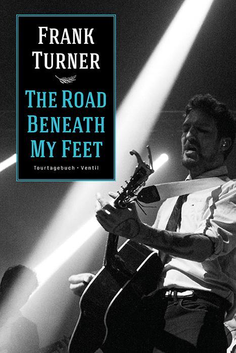 Cover: 9783955750725 | The Road Beneath My Feet | Tourtagebuch - Ventil | Frank Turner | Buch