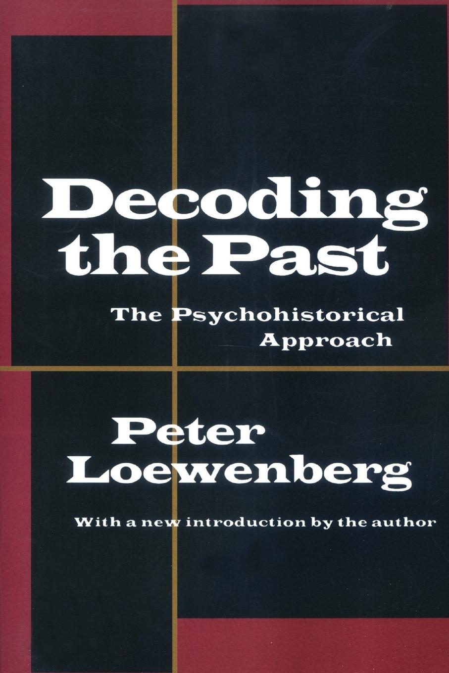 Cover: 9781560008460 | Decoding the Past | The Psychohistorical Approach | Peter Loewenberg