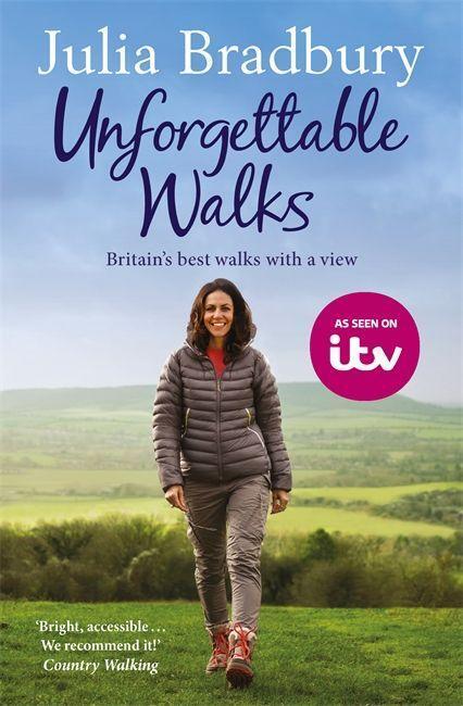 Cover: 9781784298821 | Unforgettable Walks | Best Walks With A View | Julia Bradbury | Buch