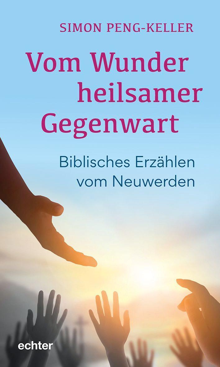 Cover: 9783429059101 | Vom Wunder heilsamer Gegenwart | Biblisches Erzählen vom Neuwerden