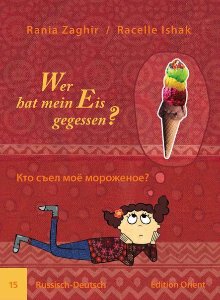 Cover: 9783945506158 | Wer hat mein Eis gegessen? 15 | Russisch-Deutsch | Rania Zaghir | 2014