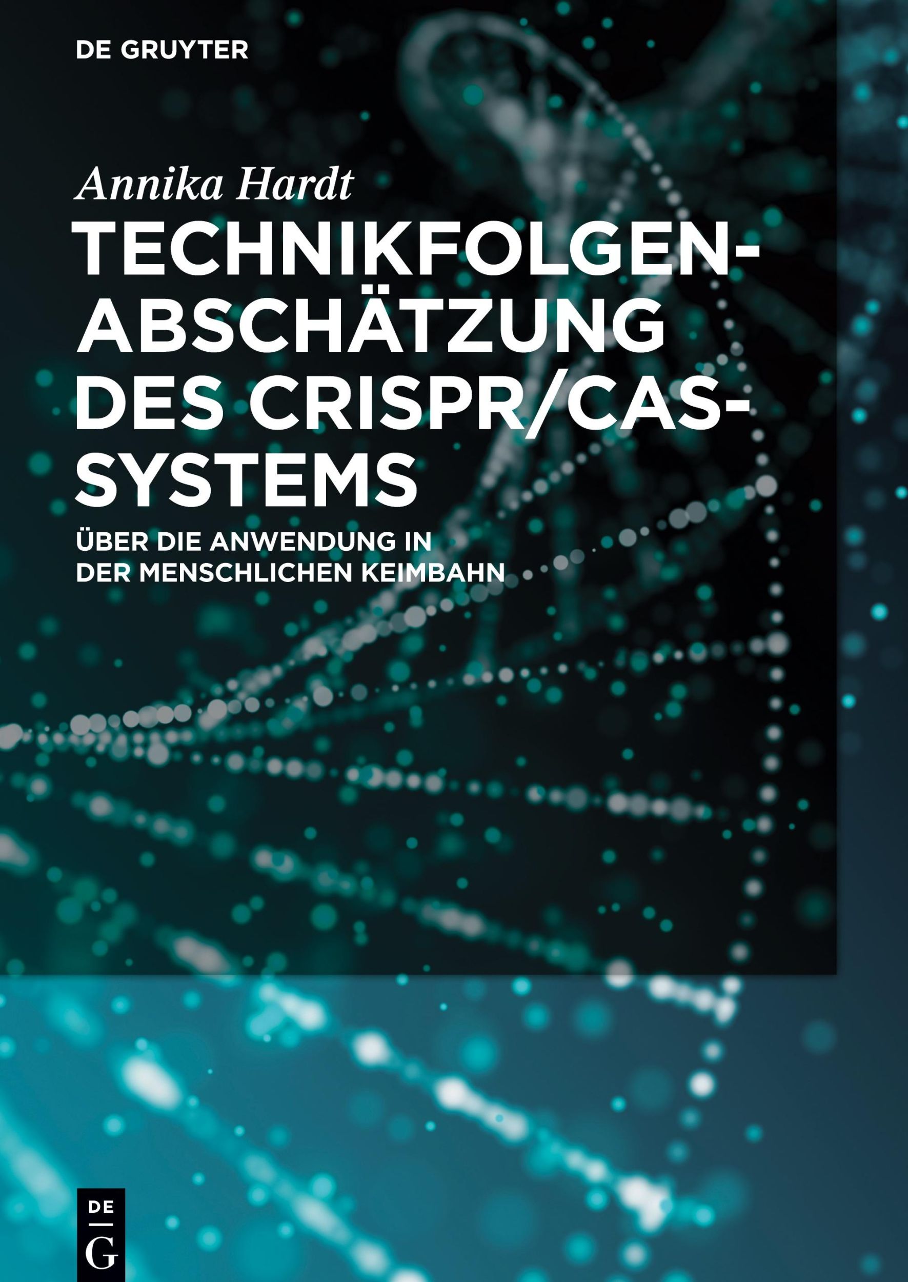 Cover: 9783110621709 | Technikfolgenabschätzung des CRISPR/Cas-Systems | Annika Hardt | Buch