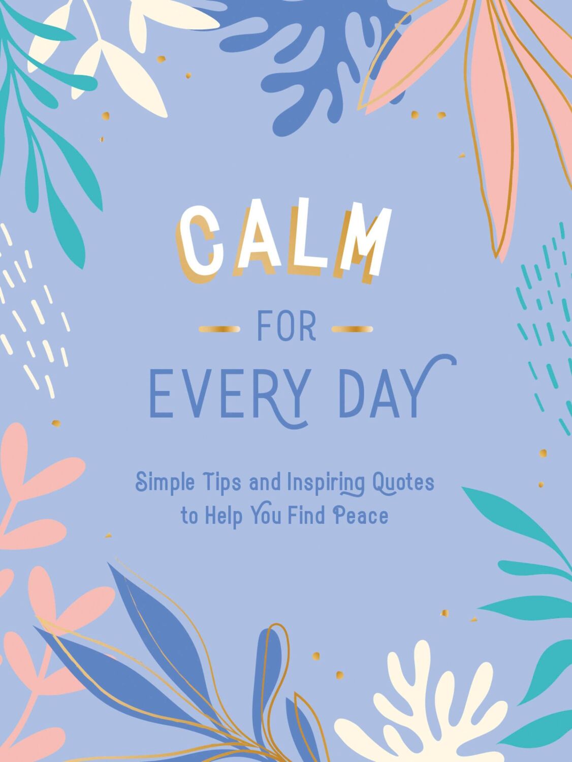 Cover: 9781800071827 | Calm for Every Day | Summersdale | Buch | 160 S. | Englisch | 2022