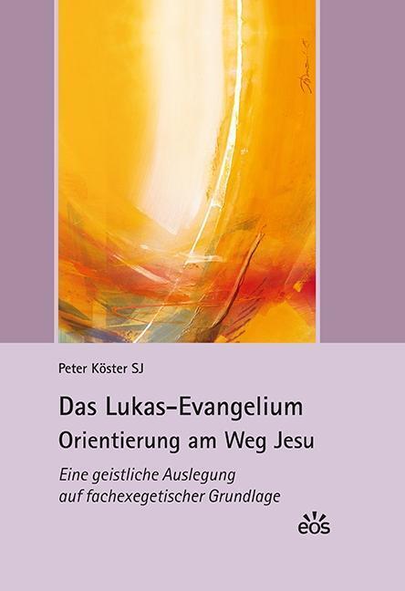 Cover: 9783830678632 | Das Lukas-Evangelium. Orientierung am Weg Jesu | Peter Köster | Buch
