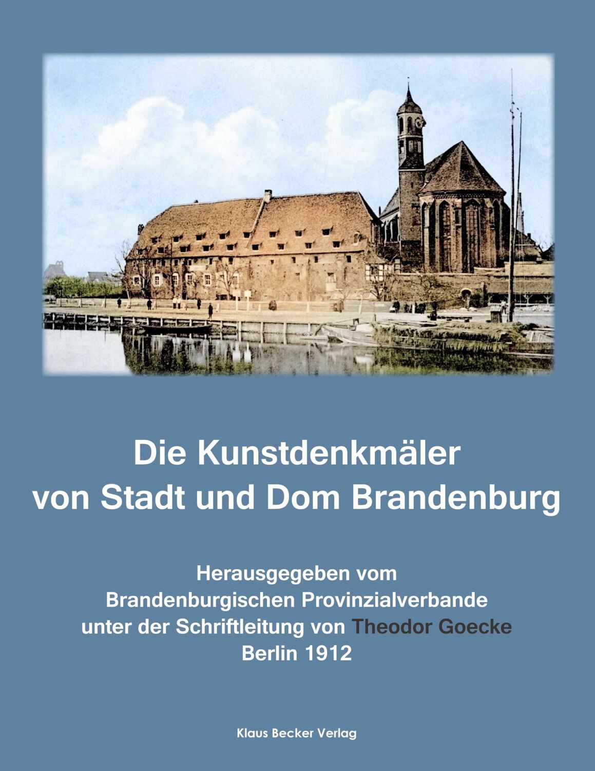 Cover: 9783883722580 | Die Kunstdenkmäler von Stadt und Dom Brandenburg | Theodor Goecke