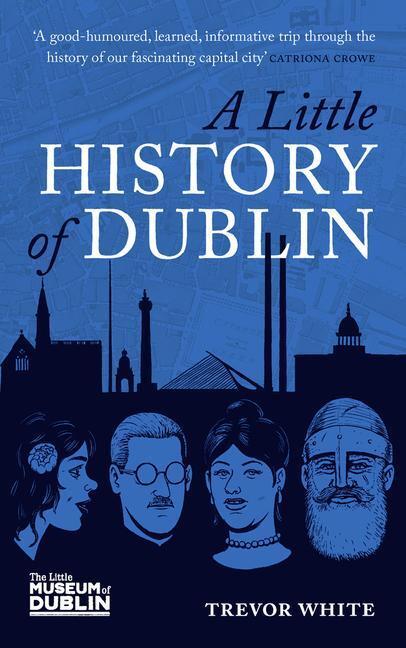 Cover: 9781785374623 | A Little History of Dublin | Trevor White | Taschenbuch | Englisch