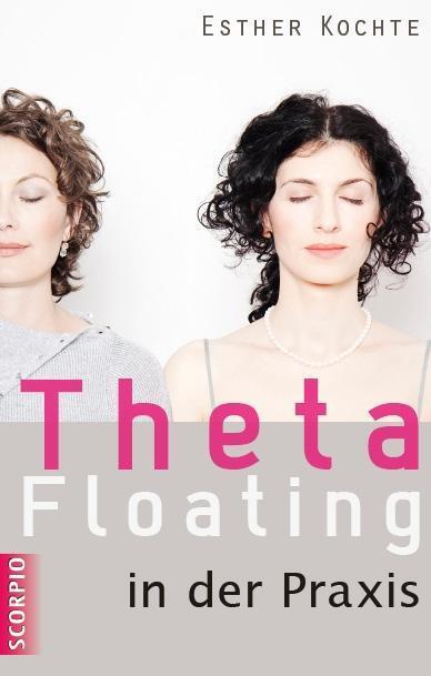 Cover: 9783942166553 | Theta Floating in der Praxis | Esther Kochte | Taschenbuch | 224 S.