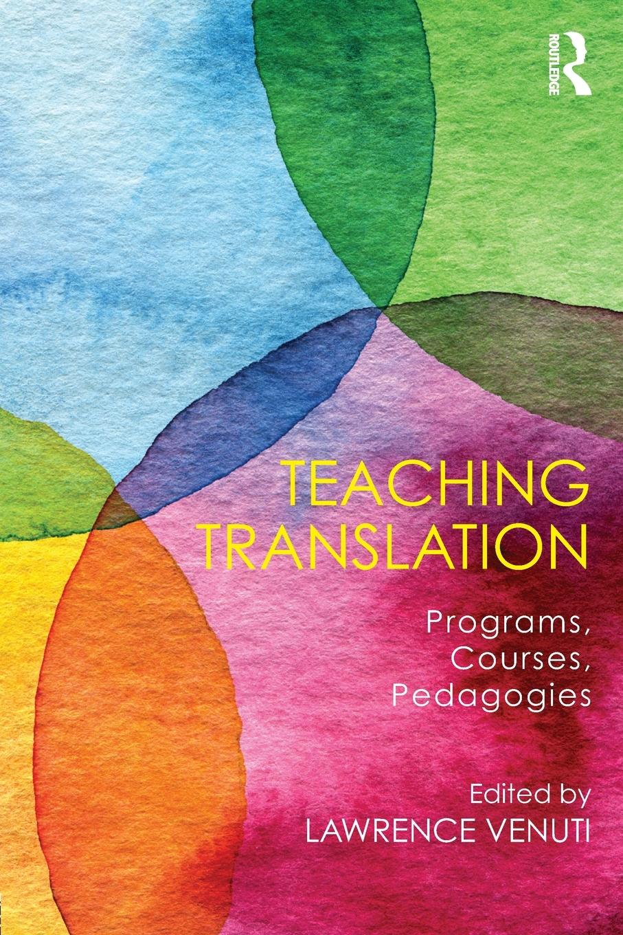 Cover: 9781138654617 | Teaching Translation | Programs, courses, pedagogies | Lawrence Venuti