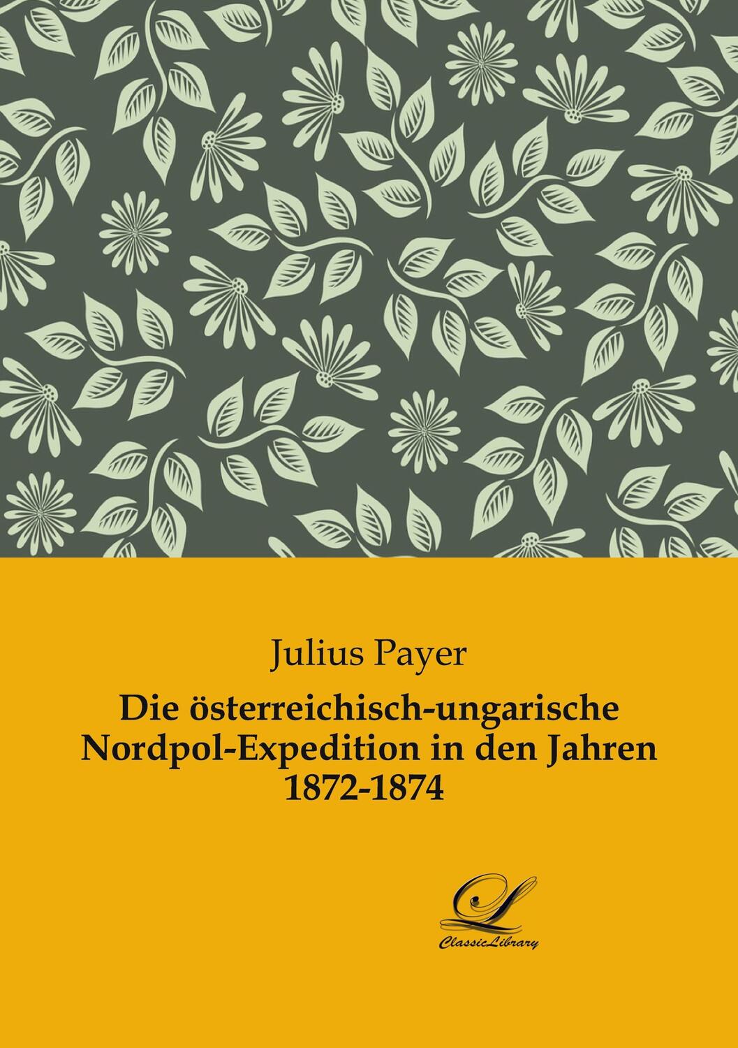 Cover: 9783961672394 | Die österreichisch-ungarische Nordpol-Expedition in den Jahren...