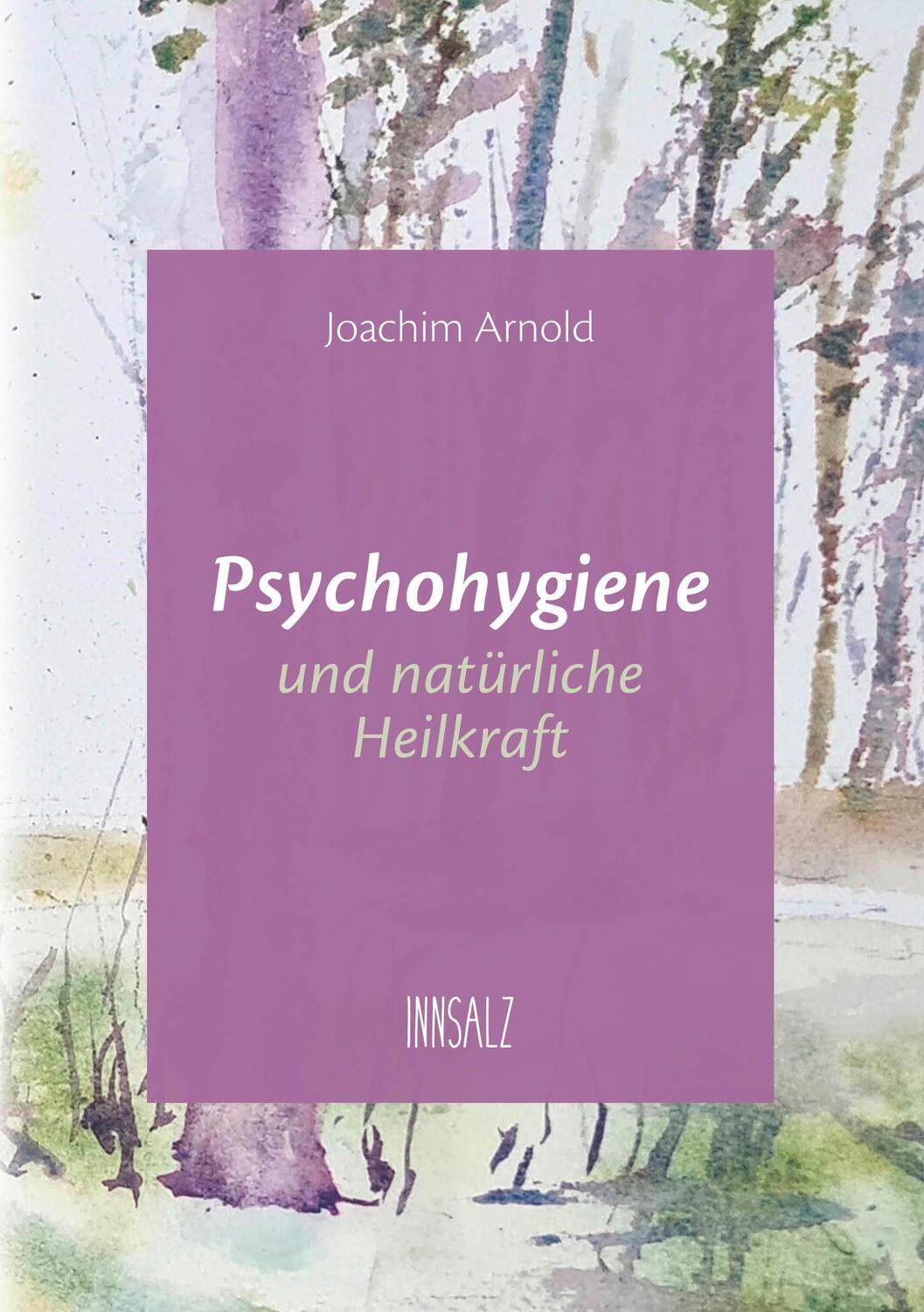 Cover: 9783903496088 | Psychohygiene und natürliche Heilkraft | Joachim Arnold | Taschenbuch