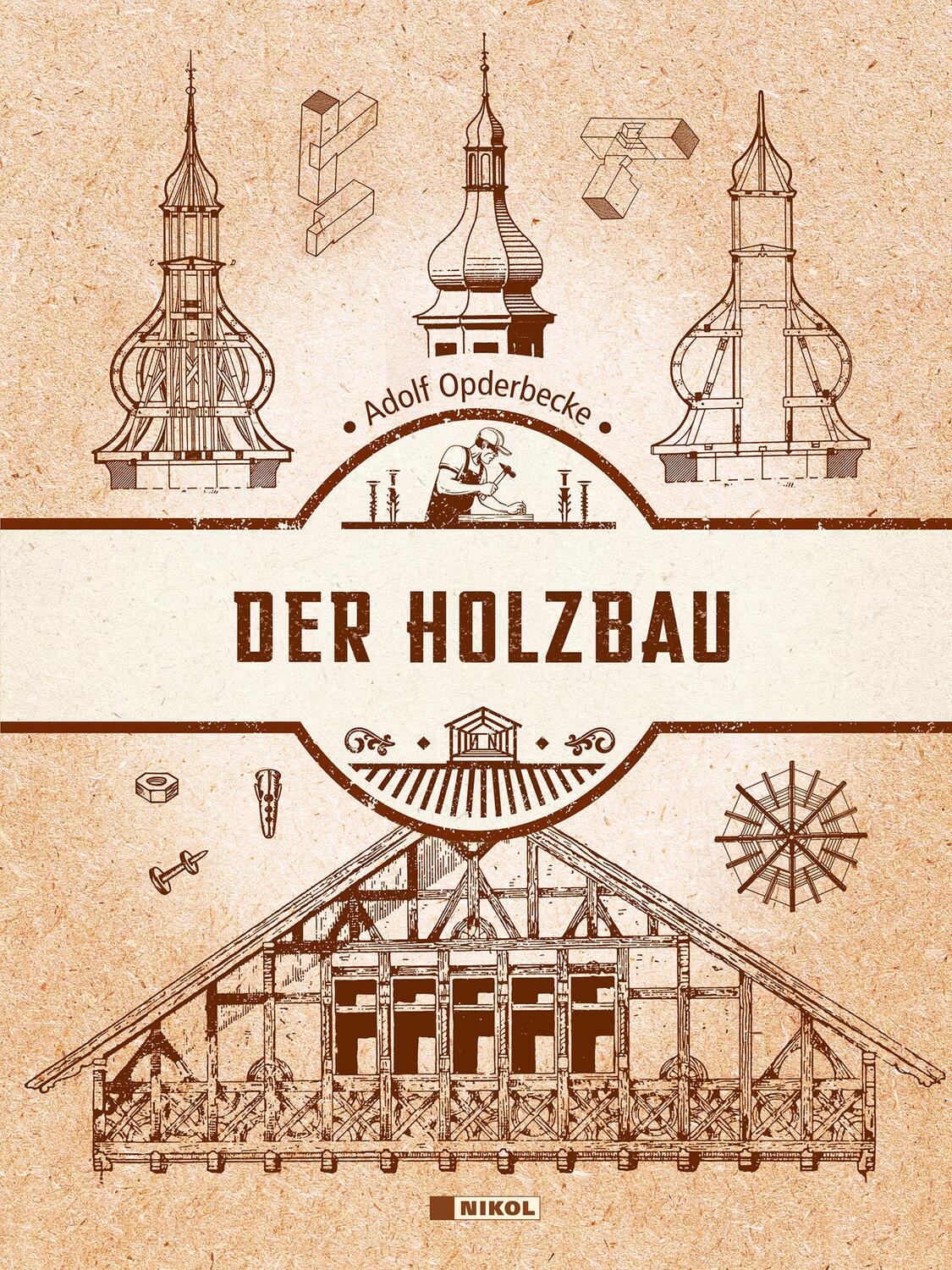 Cover: 9783868206906 | Der Holzbau | Adolf Opderbecke | Buch | Deutsch | 2022 | Nikol