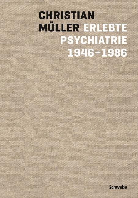 Cover: 9783796534904 | Erlebte Psychiatrie 1946-1986 | Christian Müller | Buch | 269 S.