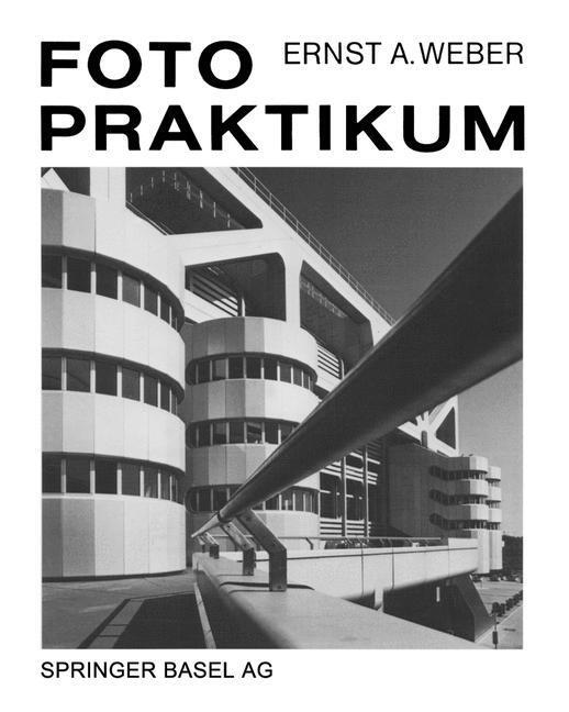 Cover: 9783034850933 | Fotopraktikum | Ernst A. Weber | Taschenbuch | Birkhäuser