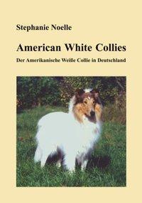 Cover: 9783831145126 | American White Collies | Der Amerikanische Weiße Collie in Deutschland